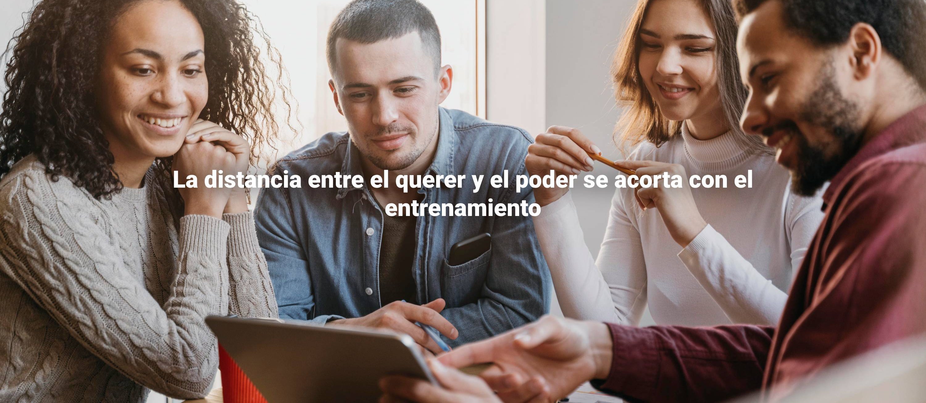 La distancia entre el querer y el poder se acorta con el entrenamiento